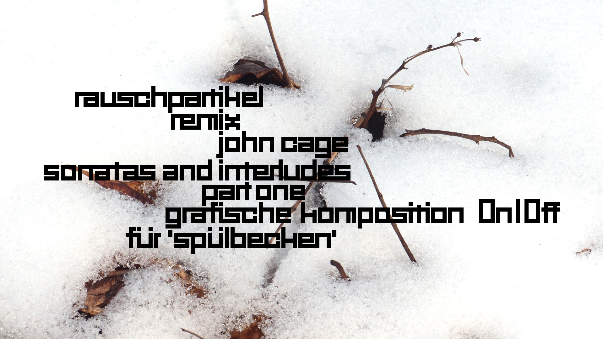 2021-01-30 Wasser in der Sple II, On-Off (Remix John Cage 'Sonatas & Interludes') (Komposition, Remix, Recording, Foto)